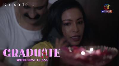 Graduate With First Class (Season 01) (2024) E01 Hindi Atrangii Originals WEB Series