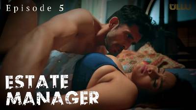 Estate Manager (Season 01) (2024) E05 Hindi ULLU Originals WEB Series