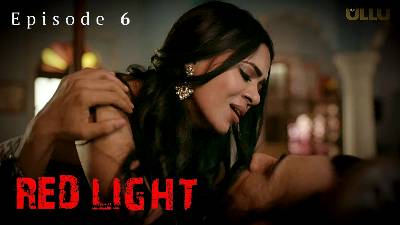 Red Light (Season 01) (2024) E06 Hindi ULLU Originals WEB Series