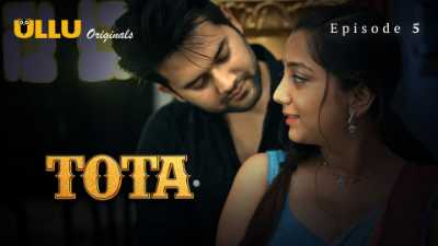 Tota (Season 01) (2024) E05 Hindi ULLU Originals WEB Series