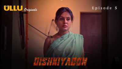 Dishkiyaoon (Season 01) (2024) E05 Hindi ULLU Originals WEB Series