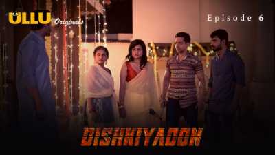 Dishkiyaoon (Season 01) (2024) E06 Hindi ULLU Originals WEB Series