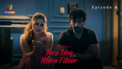 Tera Ishq Mera Fitoor (Season 01) (2024) E04 Hindi Atrangii Originals WEB Series