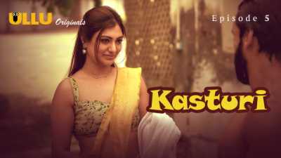 Kasturi  (Season 01) (2024) E05 Hindi ULLU Originals WEB Series