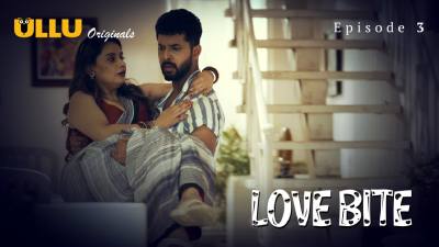 Love Bite (Season 01) (2024) E03 Hindi Ullu App WEB Series