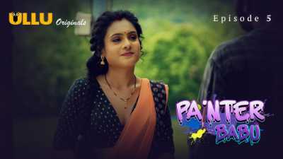 Painter Babu (Season 01) (2024) E05 Hindi ULLU Originals WEB Series