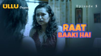 Raat Baaki Hai (Season 01) (2024) E05 Hindi Ullu Originals WEB Series