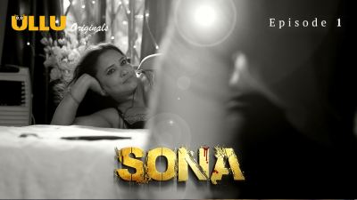 Sona (Season 01) (2024) E01 Hindi Ullu WEB Series