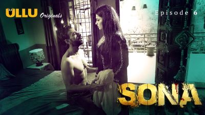 Sona (Season 01) (2024) E06 Hindi Ullu WEB Series