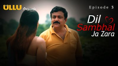 Dil Sambhal Ja Zara (Season 01) (2024) E03 Hindi Ullu Originals WEB Series