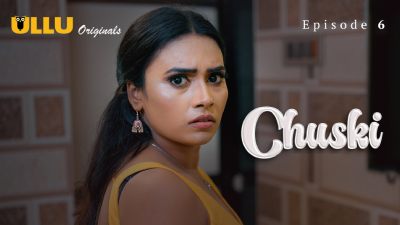 Chuski (Season 01) (2024) E06 Hindi Ullu Originals WEB Series