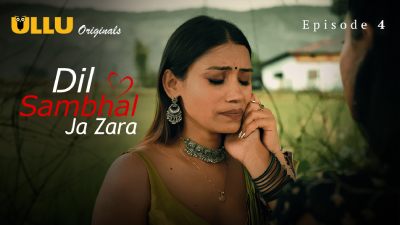 Dil Sambhal Ja Zara (Season 01) (2024) E04 Hindi Ullu Originals WEB Series