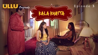 Kala Khatta (Season 01) (2024) E03 Hindi Ullu WEB Series