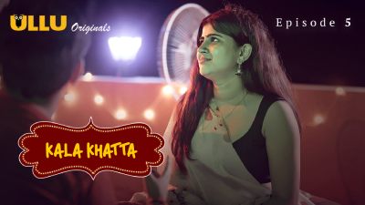 Kala Khatta (Season 01) (2024) E05 Hindi Ullu WEB Series