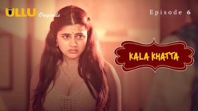 Kala Khatta (Season 01) (2024) E06 Hindi Ullu WEB Series