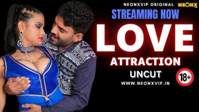 Love Attraction (2024) Hindi Neonx Short Film