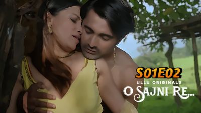 O Sajni Re (Season 01) (2024) E02 Hindi Ullu App WEB Series